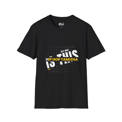 Hip Hop Tamizha Tee - Unisex Tshirt, HEY WHO IS THIS HIP HOP TAMIZHA